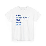 "Vote Prosecutor not felon" Unisex Heavy Cotton Tee