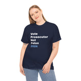 "Vote Prosecutor not felon" Unisex Heavy Cotton Tee