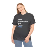 "Vote Prosecutor not felon" Unisex Heavy Cotton Tee