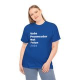 "Vote Prosecutor not felon" Unisex Heavy Cotton Tee