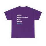 "Vote Prosecutor not felon" Unisex Heavy Cotton Tee