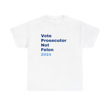 "Vote Prosecutor not felon" Unisex Heavy Cotton Tee