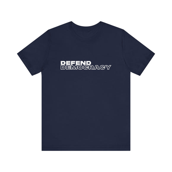 Defend Democracy- unisex T shirt