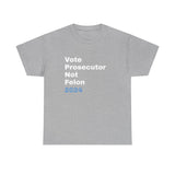 "Vote Prosecutor not felon" Unisex Heavy Cotton Tee