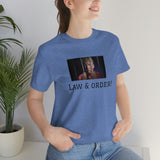 "Law & order!" unisex T shirt