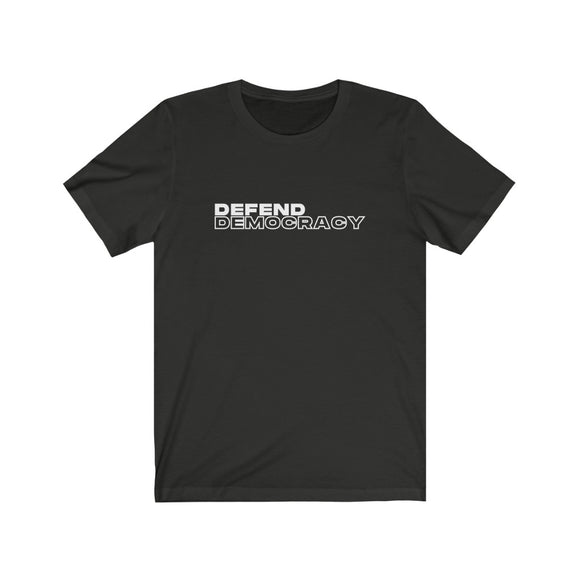 Defend Democracy- unisex T shirt