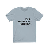 "I'm A Republican For Biden" T-shirt