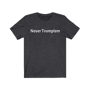"Never Trumpism" T- shirt