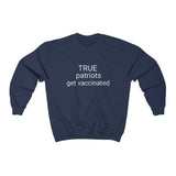 "True patriots get vaccinated" Crewneck Sweatshirt