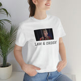 "Law & order!" unisex T shirt